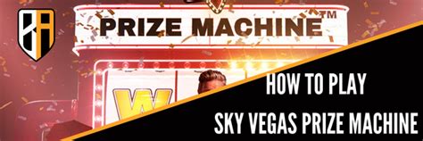 sky vegas mega prize machine|Sky Vegas Prize Machine Review & How To Play Guide .
